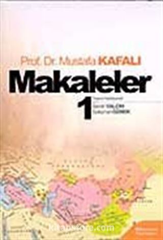 Makaleler Cilt 1 / Prof. Dr. Mustafa Kafalı