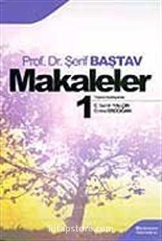 Makaleler Cilt 1 / Prof. Dr. Şerif Baştav