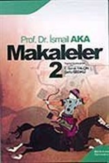 Makaleler Cilt 2 / Prof. Dr. A. İsmail Aka