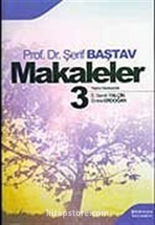 Makaleler Cilt 3 / Prof. Dr. Şerif Baştav