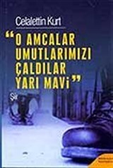 O Amcalar Umutlarımızı Çaldılar Yarı Mavi