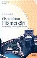 Osmanlının Hizmetkarı Galip Ali Paşa Rızvanbegovic - Stocevic