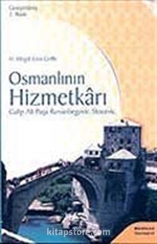 Osmanlının Hizmetkarı Galip Ali Paşa Rızvanbegovic - Stocevic