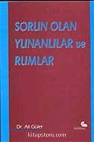 Sorun Olan Yunanlılar ve Rumlar