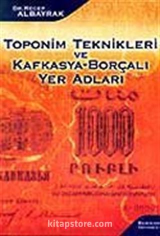 Toponim Teknikleri ve Kafkasya-Borçalı Yer Adları