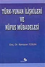 Türk - Yunan İlişkileri ve Nüfus Mübadelesi