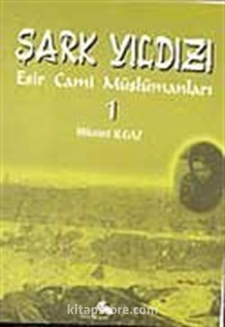 Şark Yıldızı Esir Cami Müslümanları Cilt.1