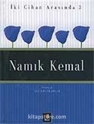 Namık Kemal / İki Cihan Arasında 3