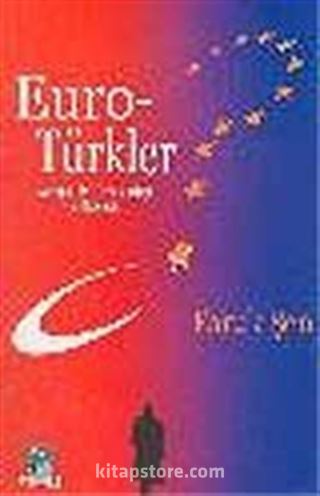 Euro Türkler / Avrupa'da Türk Varlığı ve Geleceği