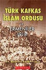 Türk Kafkas İslam Ordusu ve Ermeniler 1918