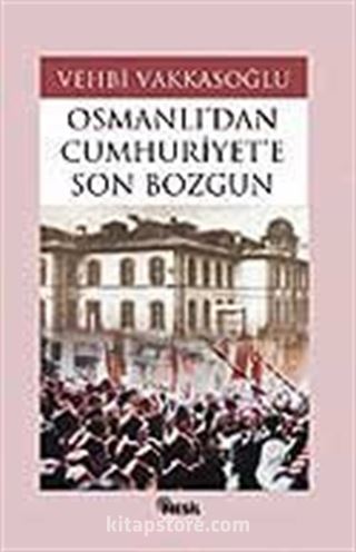 Son Bozgun / Osmanlı'dan Cumhuriyet'e