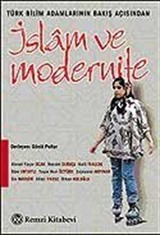 İslam ve Modernite / Türk Bilim Adamlarının Bakış Açısından