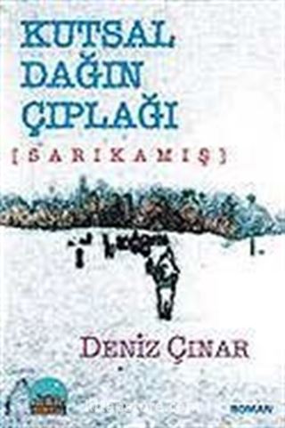 Kutsal Dağın Çıplağı Sarıkamış