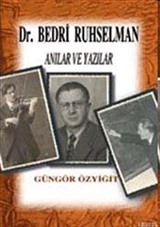 Dr. Bedri Ruhselman / Anılar ve Yazılar