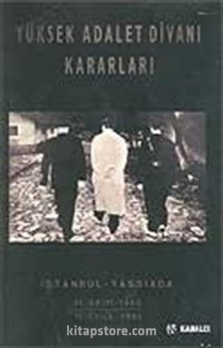 Yüksek Adalet Divanı Kararları / İstanbul Yassıada 14 Ekim 1960 - 15 Eylül 1961