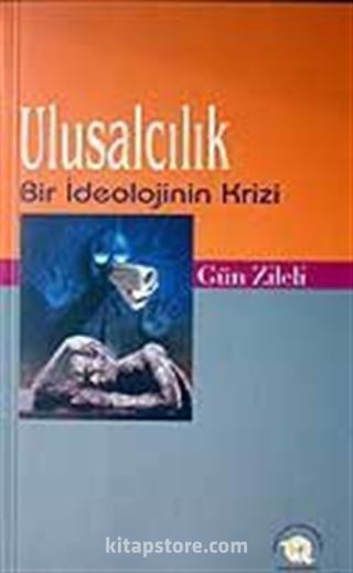 Ulusalcılık / Bir İdeolojinin Krizi