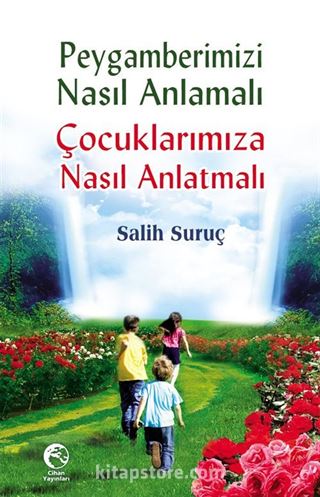 Peygamberimizi Nasıl Anlamalı Çocuklarımıza Nasıl Anlatmalı