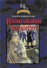 Dehşetkaya Şatosu 11/Bizim Okulun Hayaletleri