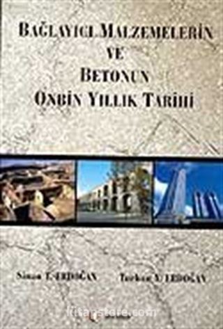 Bağlayıcı Malzemelerin ve Betonun Onbin Yıllık Tarihi