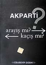 AK Parti? Arayış mı? Kaçış mı?