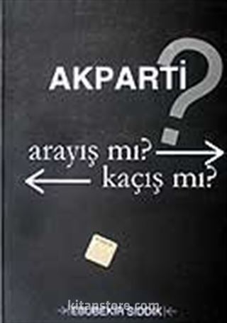 AK Parti? Arayış mı? Kaçış mı?