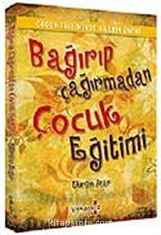 Bağırıp Çağırmadan Çocuk Eğitimi