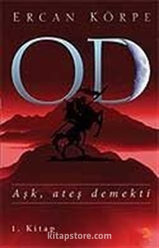 Od / Aşk, Ateş Demekti / 1. Kitap