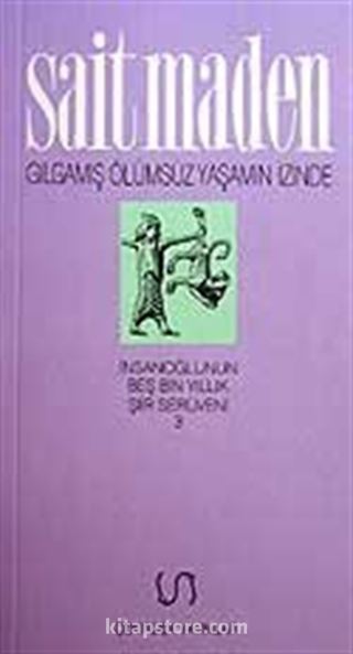 Gılgamış Ölümsüz Yaşamın İzinde