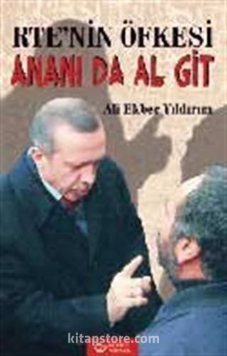 RTE'nin Öfkesi - Ananı da Al Git