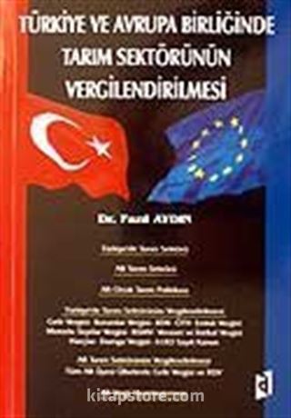 Türkiye ve Avrupa Birliğinde Tarım Sektörünün Vergilendirilmesi