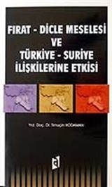 Fırat - Dicle Meselesi ve Türkiye - Suriye İlişkilerine Etkisi