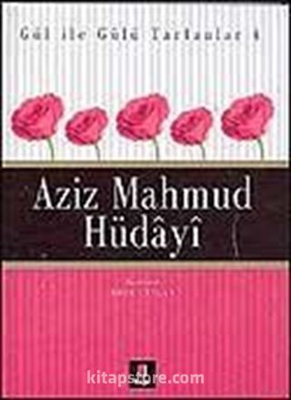 Aziz Mahmud Hüdayi / Gül İle Gülü Tartanlar 4