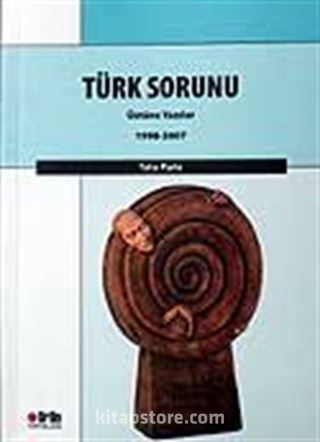 Türk Sorunu Üstüne Yazılar 1998-2007