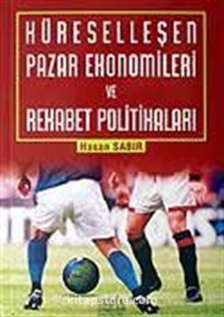 Küreselleşen Pazar Ekonomileri ve Rekabet Politikaları