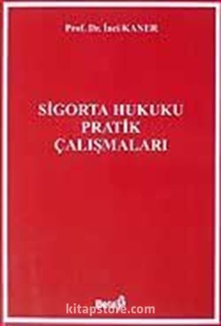 Sigorta Hukuku Pratik Çalışmaları