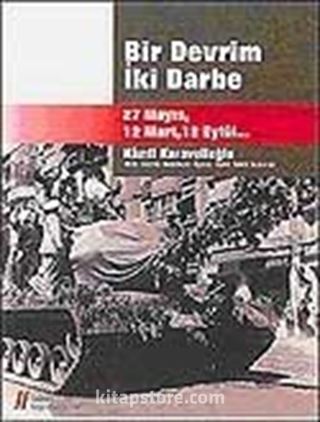 Bir Devrim İki Darbe / 27 Mayıs, 12 Mart, 12 Eylül