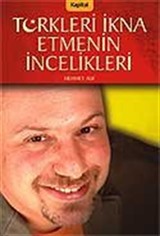 Türkleri İkna Etmenin İncelikleri