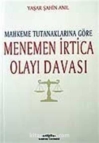 Menemen İrtica Olayı Davası / Mahkeme Tutanaklarına Göre