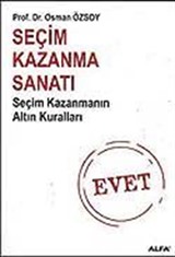 Seçim Kazanma Sanatı / Seçim Kazanmanın Altın Kuralları