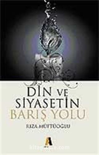 Din ve Siyasetin Barış Yolu