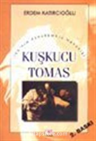 Kuşkucu Tomas / İsanın Esrarengiz Havarisi