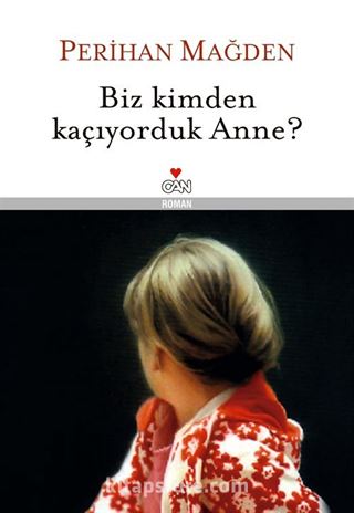 Biz Kimden Kaçıyorduk Anne? (Ciltli)