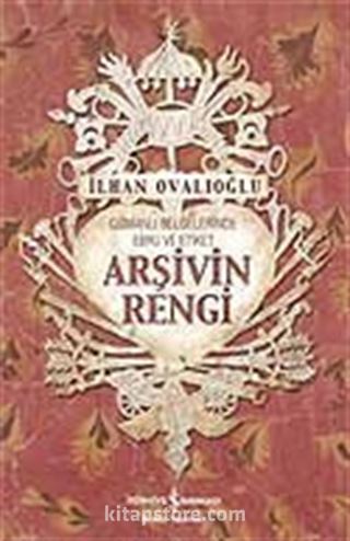 Arşivin Rengi / Osmanlı Belgelerinde Ebru ve Etiket