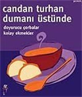 Dumanı Üstünde Doyurucu Çorbalar Kolay Ekmekler