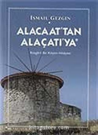 Alacaat'tan Alaçatı'ya / Rüzgarlı Bir Köyün Hikayesi