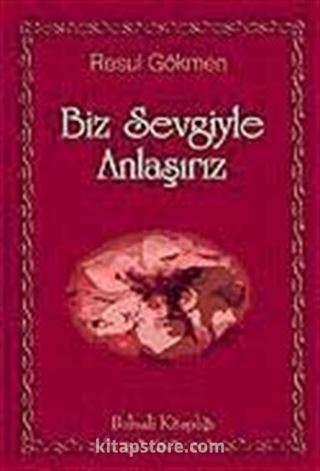 Biz Sevgiyle Anlaşırız