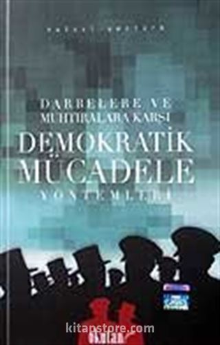 Demokratik Mücadele Yöntemleri / Dabelere ve Muhtıralara Karşı