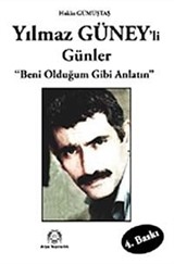 Yılmaz Güney'li Günler / Beni Olduğum Gibi Anlatın