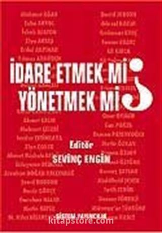 İdare Etmek mi, Yönetmek mi?