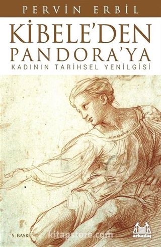 Kibele'den Pandora'ya / Kadının Tarihsel Yenilgisi